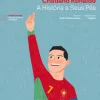 Cristiano Ronaldo - A História a Seus Pés